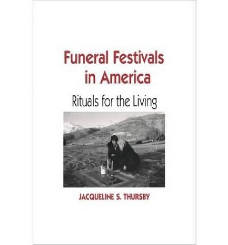 Funeral Festivals in America: Rituals for the Living