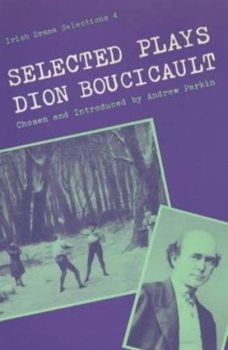 Selected Plays of Dion Boucicault
