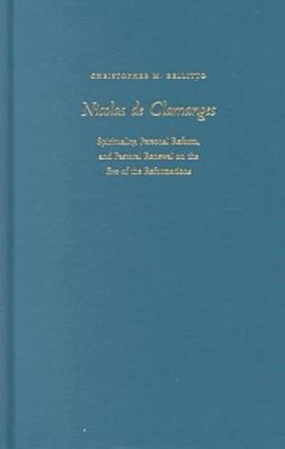 Nicolas De Clamanges: Spirituality, Personal Reform and Pastoral Renewal on the Eve of the Reformations