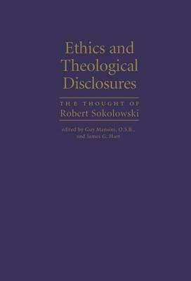 Ethics and Theological Disclosures: The Thought of Robert Sokolowski