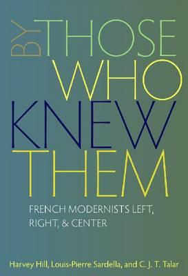 By Those Who Knew Them: French Modernists Left, Right, and Center