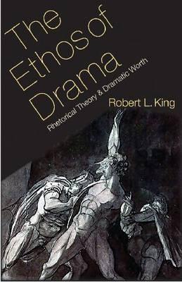 The Ethos of Drama: Rhetorical Theory and Dramatic Worth
