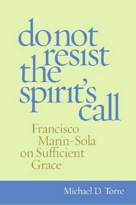 Do not Resist the Spirit's Call: Francisco Marín-Sola on Sufficient Grace