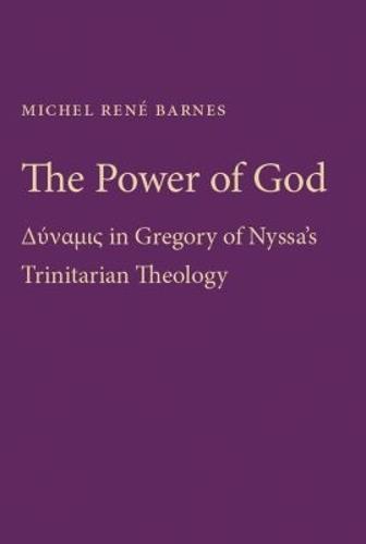 The Power of God: Dynamis in Gregory of Nyssa's Trinitarian Theology
