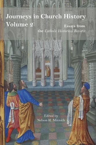 Journeys in Church History Volume 2: Essays from the Catholic Historical Review