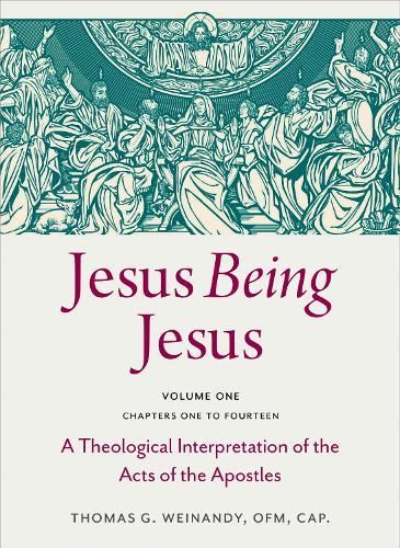 Jesus Being Jesus Volume 1: Chapters 1-14: A Theological Interpretation of the Acts of the Apostles