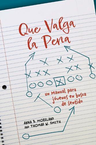 Que Valga La Pena: Un Manual Para Jovenes En Busca De Sentido