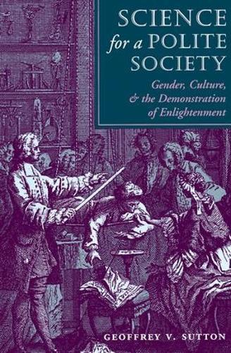 Science For A Polite Society: Gender, Culture, And The Demonstration Of Enlightenment
