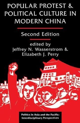 Popular Protest And Political Culture In Modern China: Second Edition