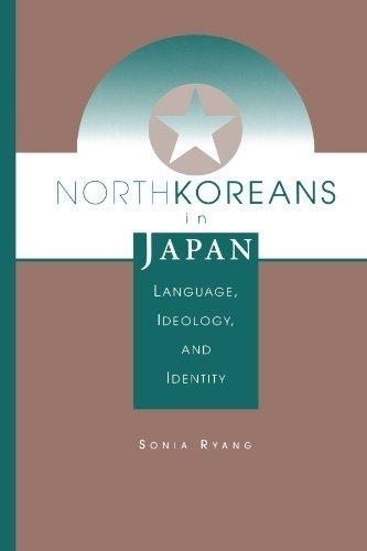 North Koreans In Japan: Language, Ideology, And Identity