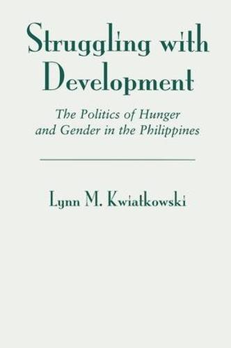 Struggling With Development: The Politics Of Hunger And Gender In The Philippines