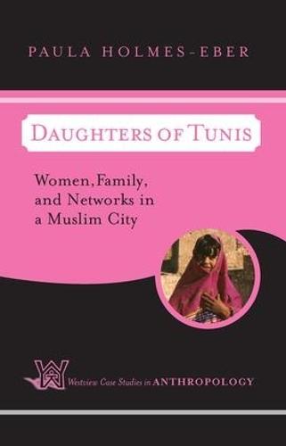 Daughters Of Tunis: Women, Family, And Networks In A Muslim City