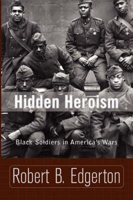 Hidden Heroism: Black Soldiers In America's Wars