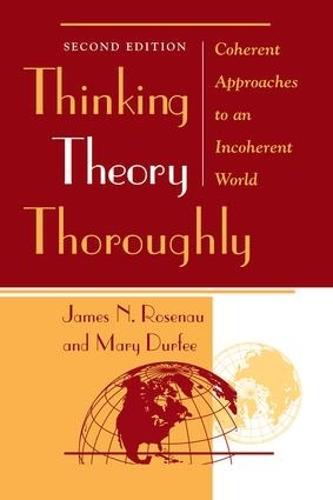 Thinking Theory Thoroughly: Coherent Approaches To An Incoherent World