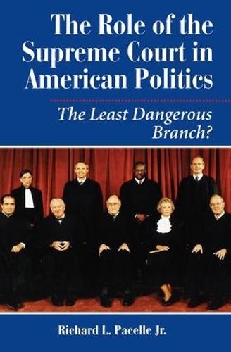 The Role Of The Supreme Court In American Politics: The Least Dangerous Branch