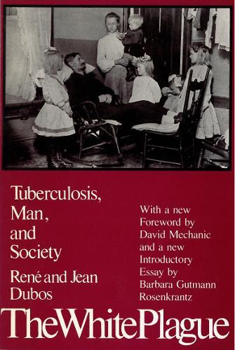 The White Plague: Tuberculosis, Man and Society
