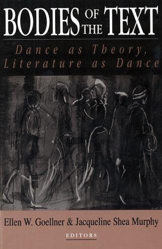 Bodies of the Text: Dance As Theory, Literature As Dance