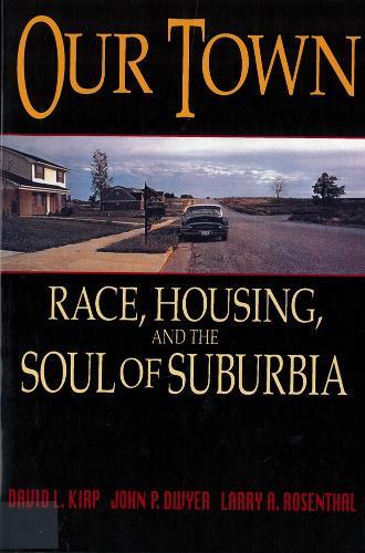Our Town: Race, Housing, and the Soul of Suburbia