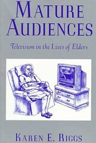 Mature Audiences: Television and the Elderly