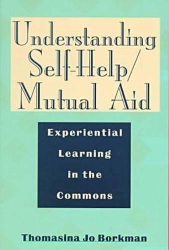 Understanding Self-help/Mutual Aid: Experimental Learning in the Commons