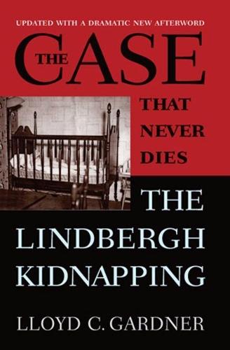 The Case That Never Dies: The Lindbergh Kidnapping