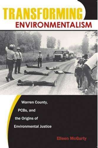 Transforming Environmentalism: Warren County, PCB's and the Origins of Environmental Justice