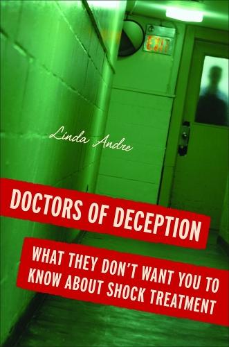 Doctors of Deception: What They Don't Want You to Know About Shock Treatment