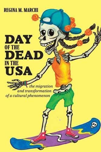 Day of the Dead in the USA: The Migration and Transformation of a Cultural Phenomenon