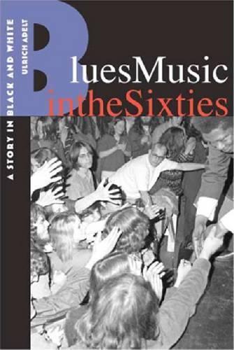 Blues Music in the Sixties: A Story in Black and White