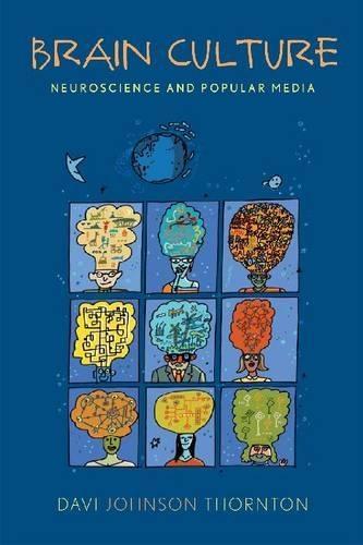 Brain Culture: Neuroscience and Popular Media
