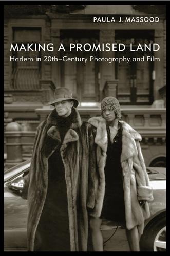Making a Promised Land: Harlem in Twentieth-Century Photography and Film