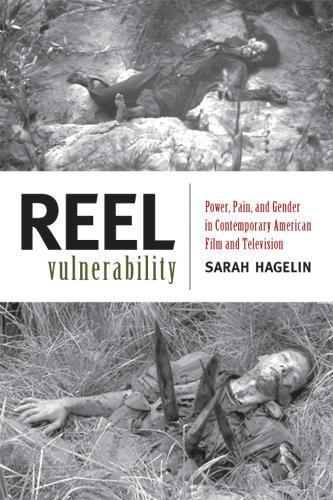 Reel Vulnerability: Power, Pain, and Gender in Contemporary American Film and Television