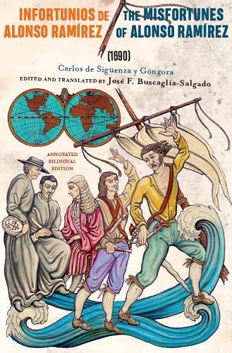 Infortunios de Alonso Ramirez / The Misfortunes of Alonso Ramirez (1690): Annotated Bilingual Edition