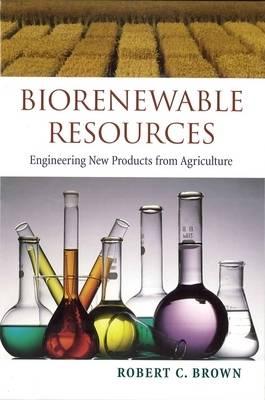 Biorenewable Resources: Engineering New Products from Agriculture