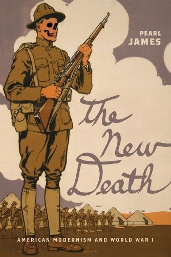 The New Death: American Modernism and World War I