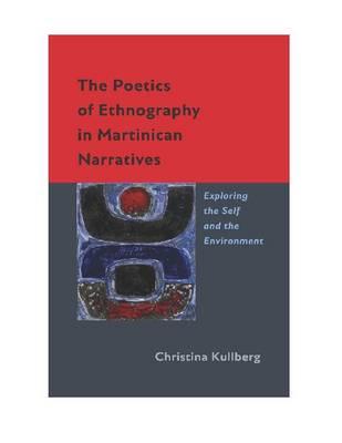 The Poetics of Ethnography in Martinican Narratives: Exploring the Self and the Environment