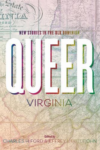 Queer Virginia: New Stories in the Old Dominion