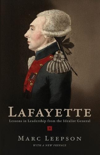 Lafayette: Lessons in Leadership from the Idealist General