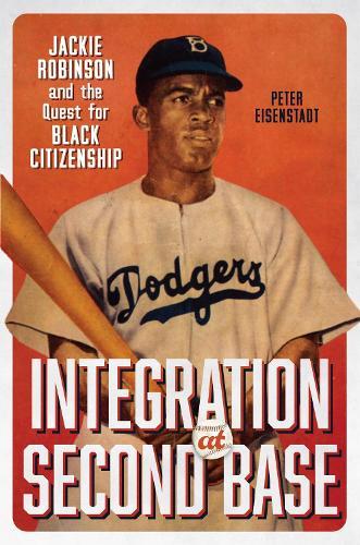 Integration at Second Base: Jackie Robinson and the Quest for Black Citizenship