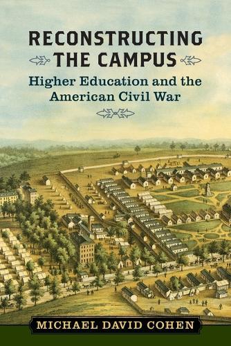 Reconstructing the Campus: Higher Education and the American Civil War