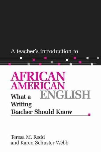 A Teacher's Introduction to African American English: What a Writing Teacher Should Know
