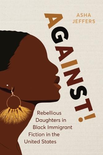 Against!: Rebellious Daughters in Black Immigrant Fiction in the United States