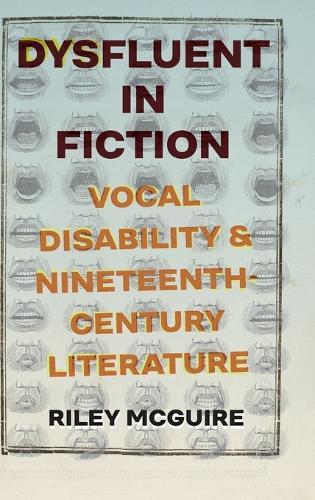 Dysfluent in Fiction: Vocal Disability and Nineteenth-Century Literature