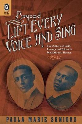 Beyond Lift Every Voice and Sing: The Culture of Uplift, Identity, and Politics in Black Musical Theater
