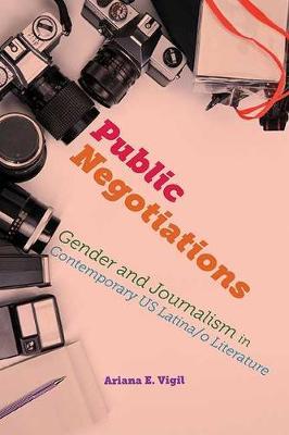 Public Negotiations: Gender and Journalism in Contemporary US Latina/o Literature