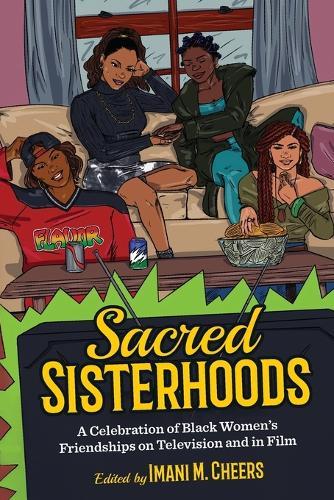 Sacred Sisterhoods: A Celebration of Black Women's Friendships on Television and in Film
