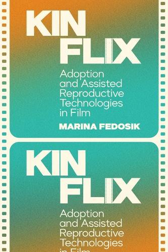 Kinflix: Adoption and Assisted Reproductive Technologies in Film