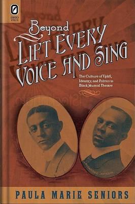 Beyond Lift Every Voice and Sing: The Culture of Uplift, Identity, and Politics in Black Musical Theater