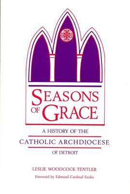 Seasons of Grace: History of the Catholic Archdiocese of Detroit