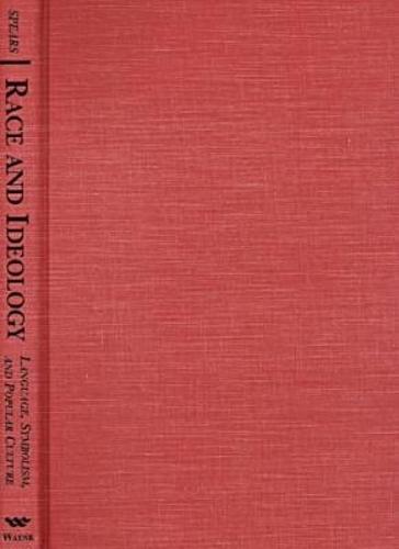 Race and Ideology: Language, Symbolism and Popular Culture